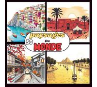 50 Paysages du Monde: Livre de coloriage de paysages pour adultes, paysage du monde a colorier
