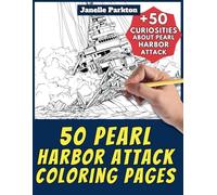 50 Pearl Harbor Attack Coloring Pages Book for Kids and Adults: +50 Amazing Facts about Pearl Harbor Attack. Coloring Book for Children and Grown-Ups. Color and Learn with Janelle - History - Vol. 36