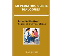 50 Pediatric Clinic Dialogues: Essential Medical Topics & Conversations