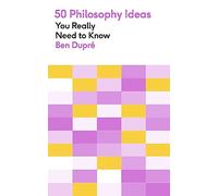 50 Philosophy Ideas You Really Need to Know: A complete introduction to the key concepts and movements in philosophy