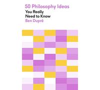 50 Philosophy Ideas You Really Need to Know: A complete introduction to the key concepts and movements in philosophy