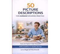 50 PICTURE DESCRIPTIONS - FOR GERMAN SPEAKING PRACTICE: Build Confidence in Spoken German