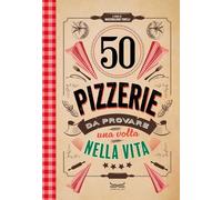 50 pizzerie da provare almeno una volta nella vita