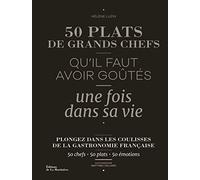 50 plats de grands chefs qu'il faut avoir goûtés une fois dans sa vie