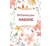 50 Poèmes pour Nadine: Un Voyage Émotionnel à Travers les Mots