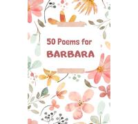 50 Poems for Barbara: An Emotional Journey Through Words