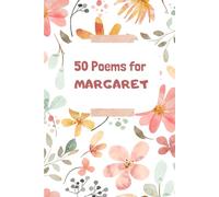50 Poems for Margaret: An Emotional Journey Through Words