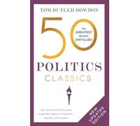 50 Politics Classics: Your shortcut to the most important ideas on freedom,