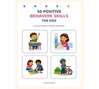 50 Positive Behavior Skills for Kids: A Visual Guide & Activity Workbook