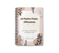 50 Positive Potato Affirmations: Cultivating Joy and Resilience, One Spud at a Time