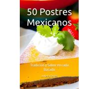 50 Postres Mexicanos: Tradición y Sabor en cada Bocado