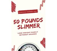 50 pounds slimmer: Lose weight easily, without hoaxes
