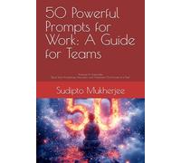 50 Powerful Prompts for Work: A Guide for Teams