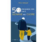 50 preghiere per chi è giovane nel cuore