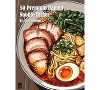 50 Premium Ramen Noodle Dishes