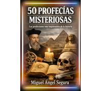 50 Profecías misteriosas: Las predicciones más inquietantes de la historia