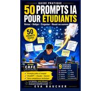 50 Prompts IA pour étudiants: Réviser, rédiger, s'organiser et réussir ses examens avec l'intelligence artificielle. Méthode et prompts prêts à l'emploi (ChatGPT, Claude, Gemini)