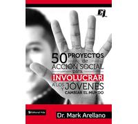 50 proyectos de acción social para involucrar a los jóvenes y cambiar el m...