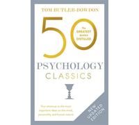 50 Psychology Classics: Who We Are, How We Think, What We Do