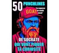 50 punchlines de Socrate qui vont piquer ta curiosité: La sagesse en mode clash