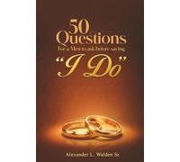 50 Questions for A Men to Ask Before Saying "I Do"