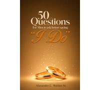 50 Questions for Men to Ask Before Saying "I Do"