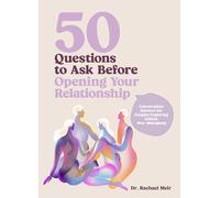 50 Questions to Ask Before Opening Your Relationship: Conversation Starters for Couples Exploring Ethical Nonmonogamy