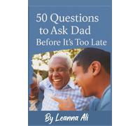 50 Questions to ask dad before its too late.