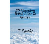 50 Questions When I Get to Heaven