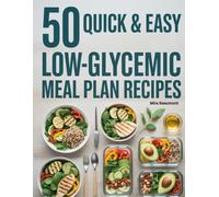 50 Quick and Easy Low-Glycemic Friendly Meal Plan Recipes: Balanced Everyday Meals for Steady Energy