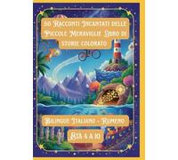 50 Racconti Incantati delle Piccole Meraviglie Libro di storie colorato | Bilingue Italiano - Rumeno | Età 4 a 10