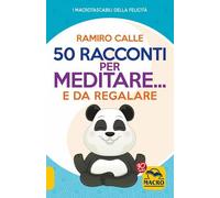 50 racconti per meditare... e da regalare di Ramiro A. Calle, 2021, Macro Ediz