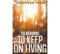 50 Reasons to Keep on Living