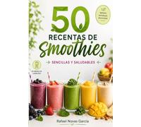 50 recetas de Smoothies: Sencillas y Saludables