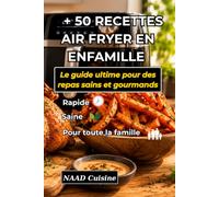 + 50 Recettes Air Fryer en Famille