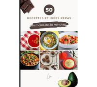 50 recettes et idées repas en moins de 30 minutes