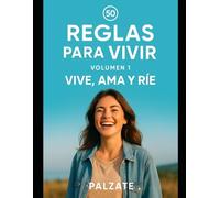 50 REGLAS PARA VIVIR VOLUMEN 1: VIVE, AMA, RIE