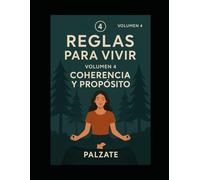 50 REGLAS PARA VIVIR VOLUMEN 4: COHERENCIA Y PROPOSITO