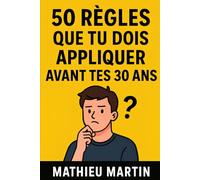 50 règles que tu dois appliquer avant tes 30 ans