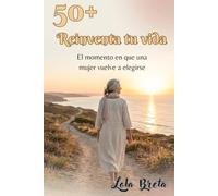 50+ Reinventa tu vida: El momento en que una mujer vuelve a elegirse