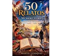 50 Relatos 50 Short Stories Edición bilingüe · Bilingual edition Español - English