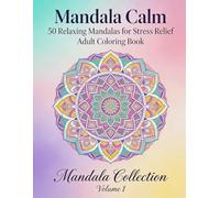 50 Relaxing Mandalas for Stress Relief - Adult Coloring Book for Relaxation and Mindfulness (Volume 1): A Premium Collection of Beautiful Mandalas ... Reduce Anxiety, and Enjoy Mindful Coloring