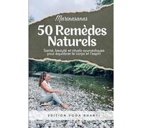 50 Remèdes Naturels: Santé, beauté et rituels ayurvédiques pour équilibrer le corps et l’esprit