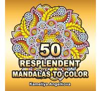 50 Resplendent Mandalas to Color