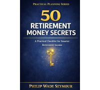 50 Retirement Money Secrets: The Practical Checklist for Retirement Money Management
