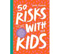 Daisy Turnbull 50 Risks to Take With Your Kids (Copertina rigida)