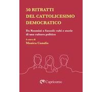 50 ritratti del Cattolicesimo democratico. Da Rosmini a Sassoli: volti e storie di una cultura politica