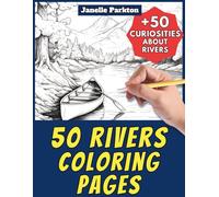 50 Rivers Coloring Pages Book for Kids and Adults: +50 Incredible Facts about Rivers. Coloring Book for Children and Grown-Ups. Color and Learn with Janelle - Nature and activities - Vol. 4