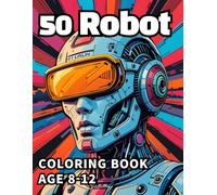 50 Robot coloring book: Awesome 50 Robot Coloring book Kids 8-12