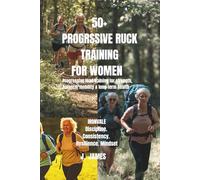 50+ ruck training program and log: 50+ ruck supports muscle and bone health, strength and endurance